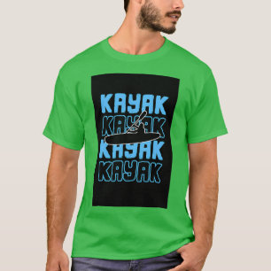 Kayak Kayaker Kayaking Rafting Paddling Canoe Gift T-shirt