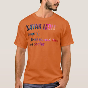 Kayak Mam als een normale moeder maar koelerTShirt T-shirt