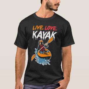 Kayaker Kayaking Boating Water Sport Live Love Kay T-shirt