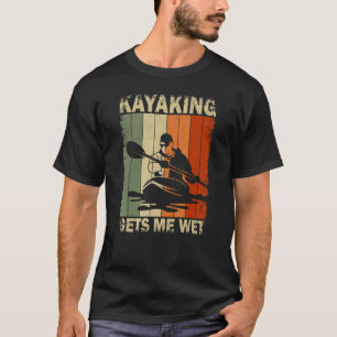 Kayaking geeft me nat Kayak Adventure Kayaking 1 T-shirt