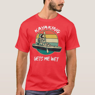 Kayaking haalt me nat Funny Family Gift voor mama  T-shirt