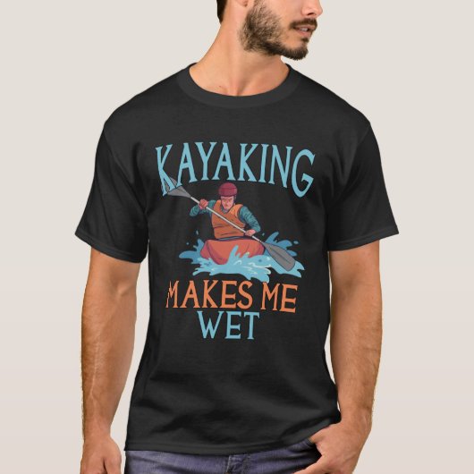 Kayaking maakt me nat t-shirt (Voorkant)