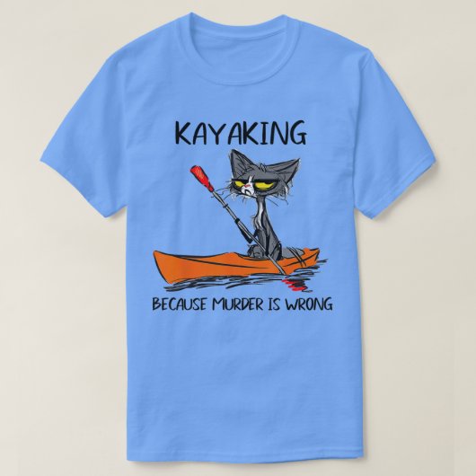 Kayaking omdat Moord verkeerd isBeste Gift Ideeën  T-shirt (Design voorkant)