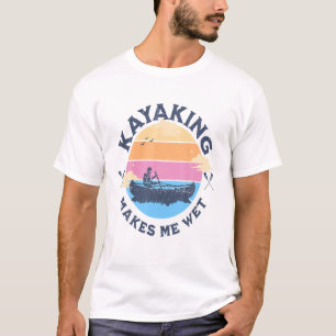 Kayakken maakt me nat Funny Quote Canoeing Kayakin T-shirt