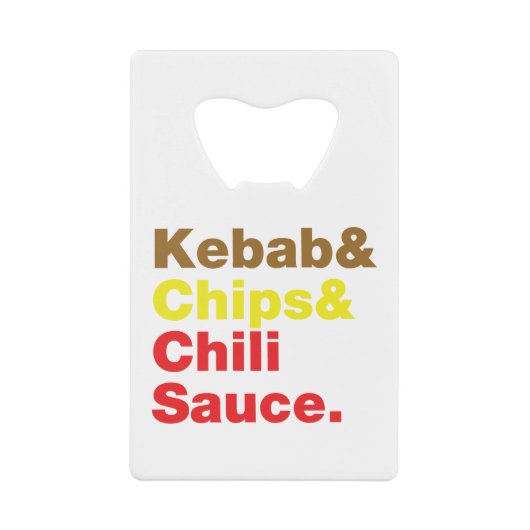 Kebab en Chips & Chili Sauce. Kredietkaart Flessenopener (Voorkant)