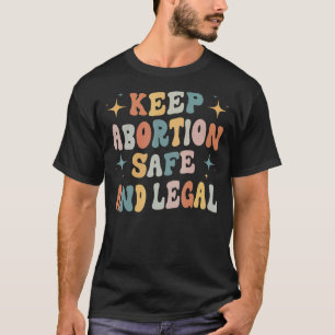 Keep Abortion Safe And Legal My Uterus My Choice F T-shirt