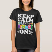Keep Calm And Bingo On! Funny Lucky Gambling T-shirt (Voorkant)