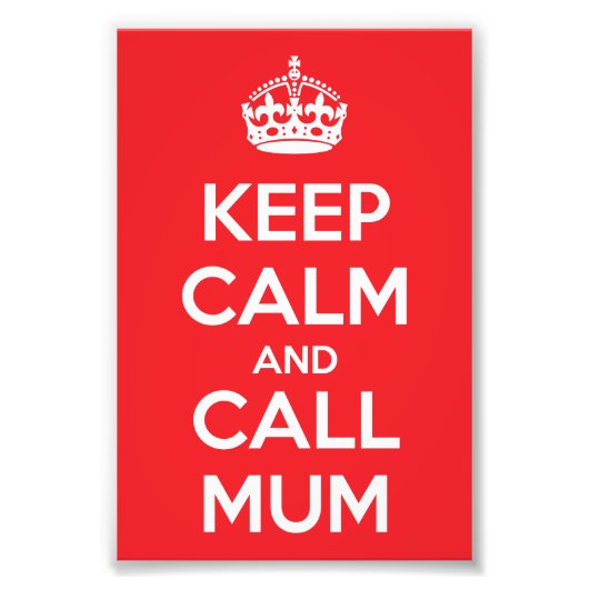Keep Calm and Call Mum Foto Afdruk (Voorkant)