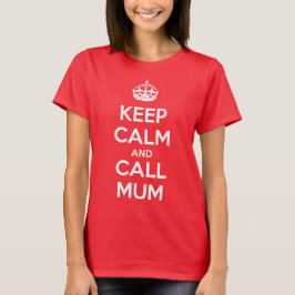 Keep Calm and Call Mum T-shirt