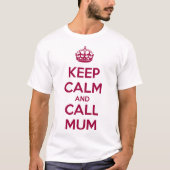Keep Calm and Call Mum T-shirt (Voorkant)