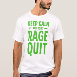 Keep Calm and Don´t Rage Quit T-shirt