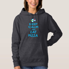 Keep Calm and Eat Pizza 1 Hoodie