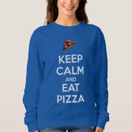 Keep Calm and Eat Pizza 2 Trui