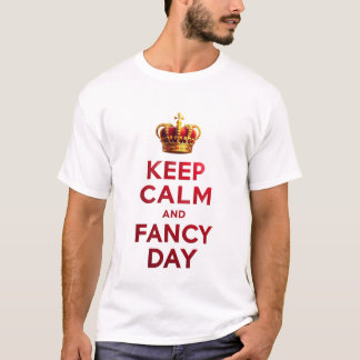 Keep calm and fancy day t-shirt