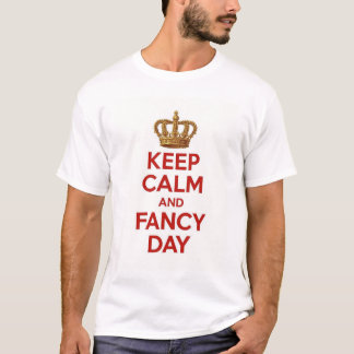 Keep calm and fancy day t-shirt