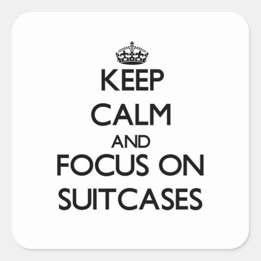 Keep Calm and focus on Suitcases
 Vierkante Sticker (Voorkant)