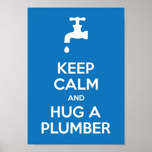 Keep Calm and Hug A Plumber A4 Poster (Devant)