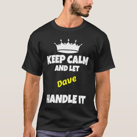 Keep calm and let dave do it sarcastic humor t-shirt (Voorkant)