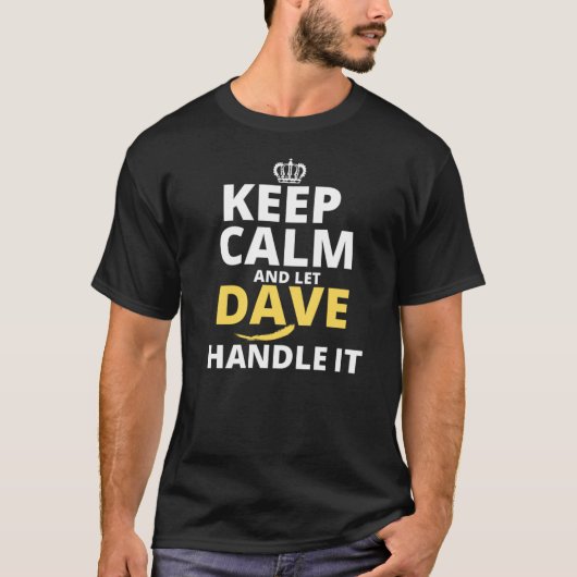 Keep Calm And Let Dave Handle It T-shirt (Voorkant)