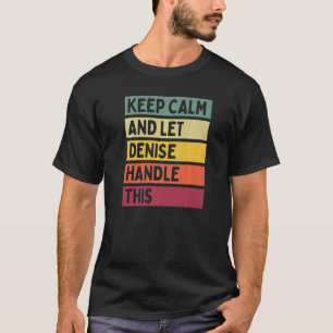 Keep Calm And Let Denise Handle This Quote Retro T-shirt
