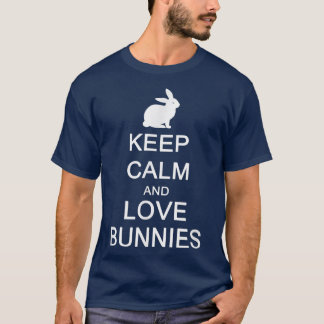 Keep calm and love Bunnies  T-shirt