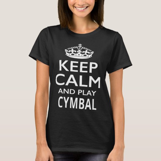 Keep Calm and Play Cymbals  Musical Instrument T-shirt (Voorkant)