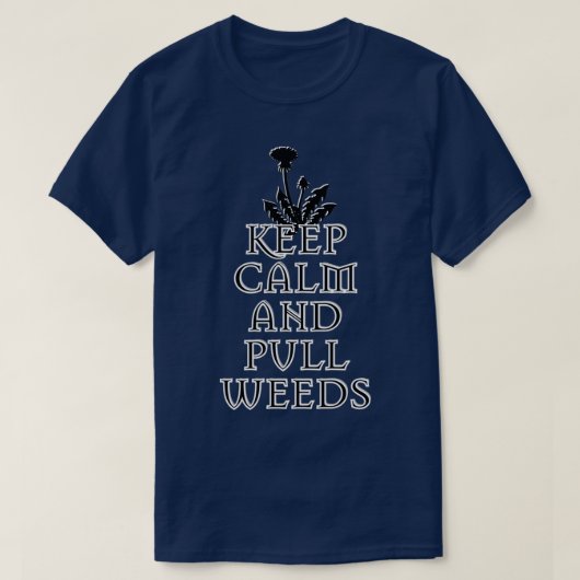 KEEP CALM AND PULL WEEDS T-SHIRT (Design voorkant)
