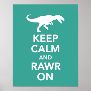 Keep Calm and Rawr On Dinosaur poster or print