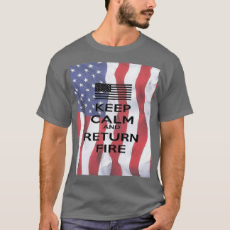 KEEP CALM AND RETURN FIRE   (2)  T-SHIRT