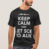 Keep Calm And Set Sce To Aux T-shirt (Voorkant)