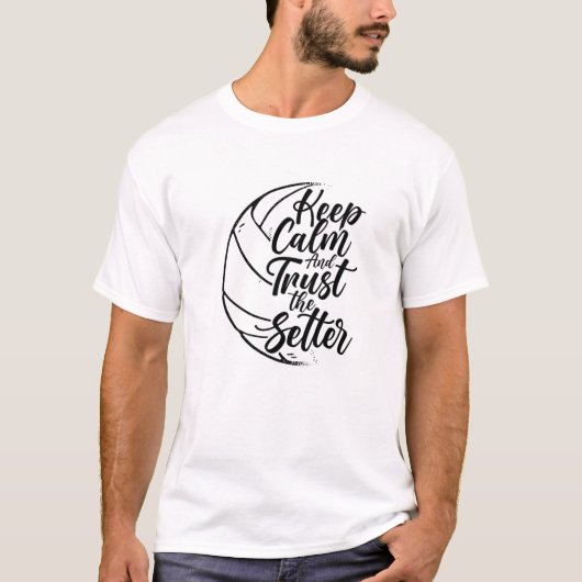 Keep Calm And Trust The Setter Player Volleyball B T-shirt (Voorkant)