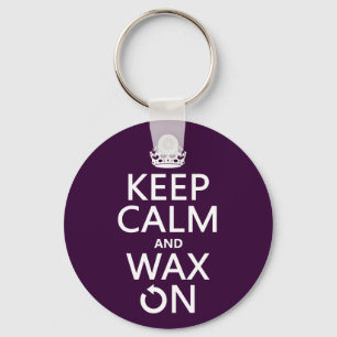 Keep Calm and Wax On (elke achtergrondkleur) Sleutelhanger