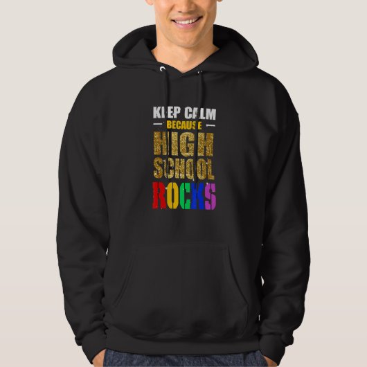 Keep Calm Because High School Rocks Back To School Hoodie (Voorkant)