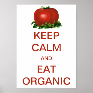 "Keep Calm" en "Eat Organic Tomato" Poster