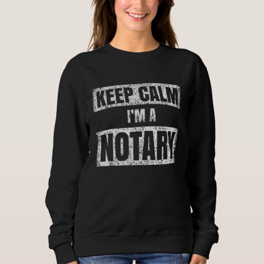 Keep calm I m a notary Notaries Job Public Servant Trui (Voorkant)