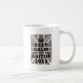 KEEP CALM I´VE GOT THE ABITUR 2013 KOFFIEMOK