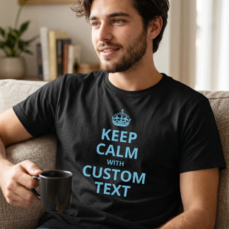 Keep Calm T-Shirt met Aangepaste Citatemalplaat