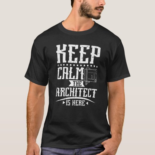 Keep Calm The Architect Is Here T-shirt (Voorkant)