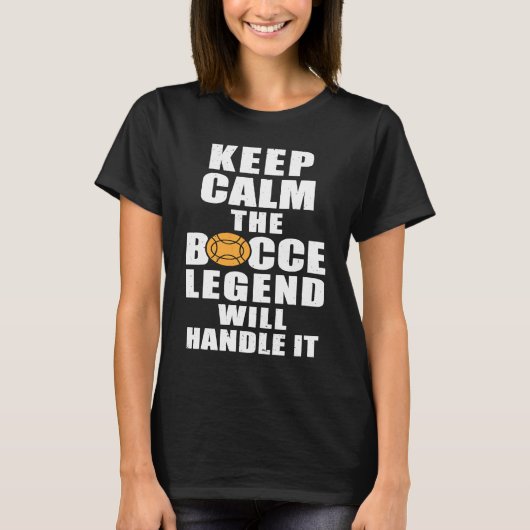 Keep Calm The Bocce Legend Will Handle It T-shirt (Voorkant)