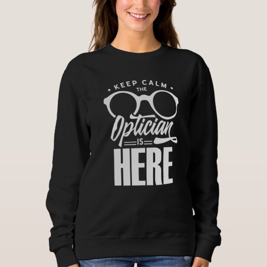 Keep Calm The Optician Is Here Optometrist Optics  Trui (Voorkant)