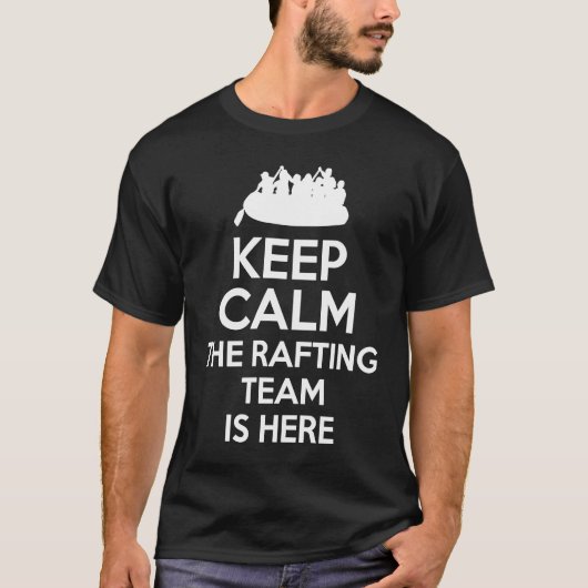 Keep Calm The Rafting Team Is Here River Rafter  1 T-shirt (Voorkant)