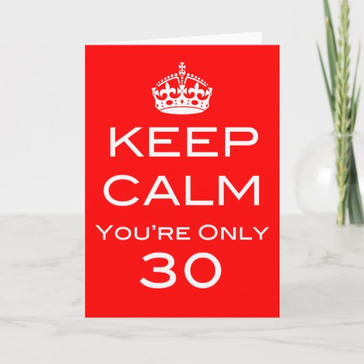 Keep Calm You're Only 30 Birthday Card Kaart (Voorkant)