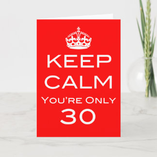 Keep Calm You're Only 30 Birthday Card Kaart