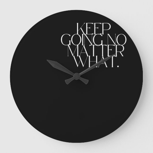 Keep going no matter clock grote klok (Voorkant)