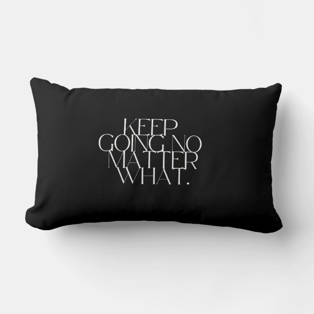 Keep going no matter what Pillow Kussen (Voorkant)