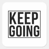 Keep Going Vierkante Sticker (Voorkant)