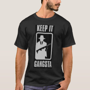 Keep It Gangsta T-Shirt