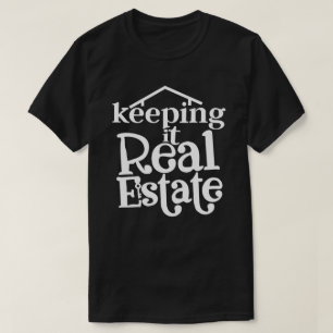 Keep It Real Estate Shirt - Grappig cadeau voor ag