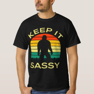 " Keep it sassy Funny Sasquatch " T-shirt