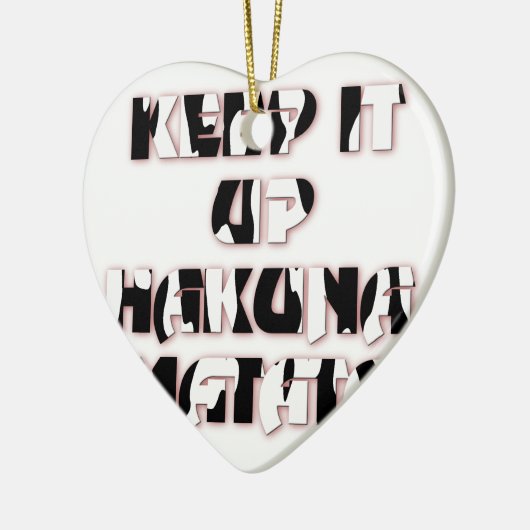 Keep It Up / Hakuna Matata Kunstdruk Keramisch Ornament (Links)